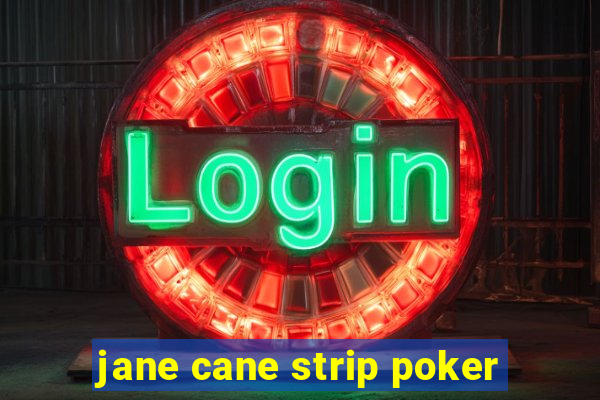 jane cane strip poker